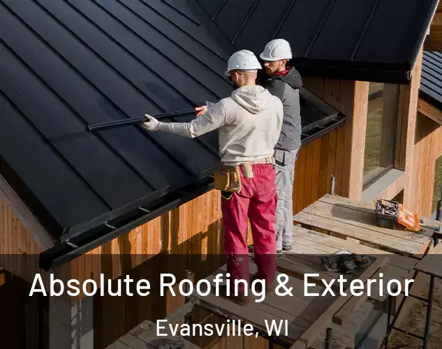  Absolute Roofing & Exterior Evansville, WI