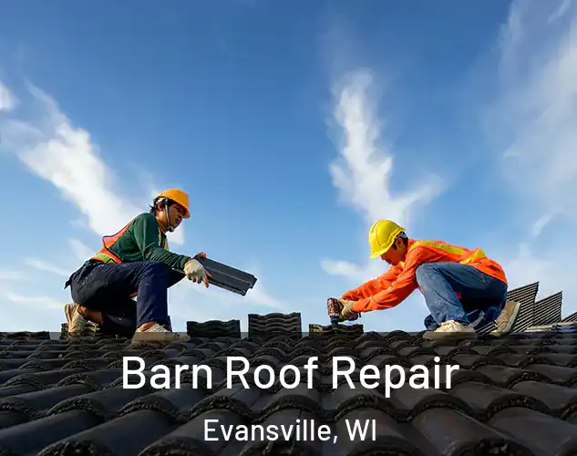  Barn Roof Repair Evansville, WI