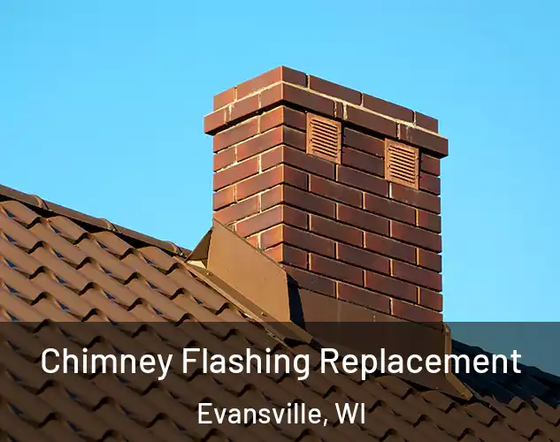  Chimney Flashing Replacement Evansville, WI