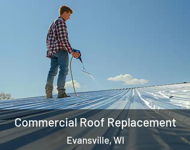  Commercial Roof Replacement Evansville, WI