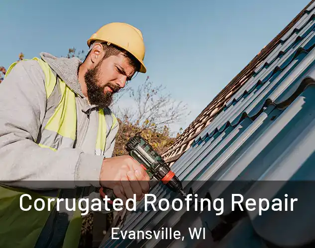  Corrugated Roofing Repair Evansville, WI