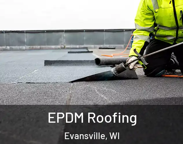  EPDM Roofing Evansville, WI