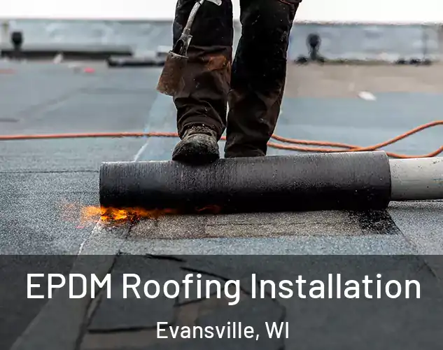  EPDM Roofing Installation Evansville, WI