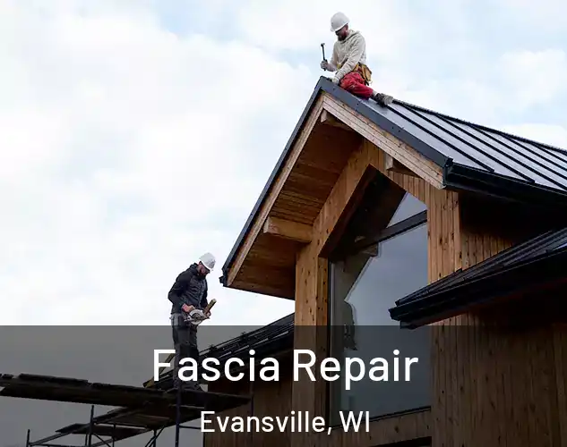  Fascia Repair Evansville, WI