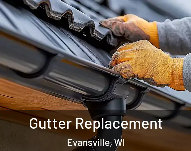  Gutter Replacement Evansville, WI