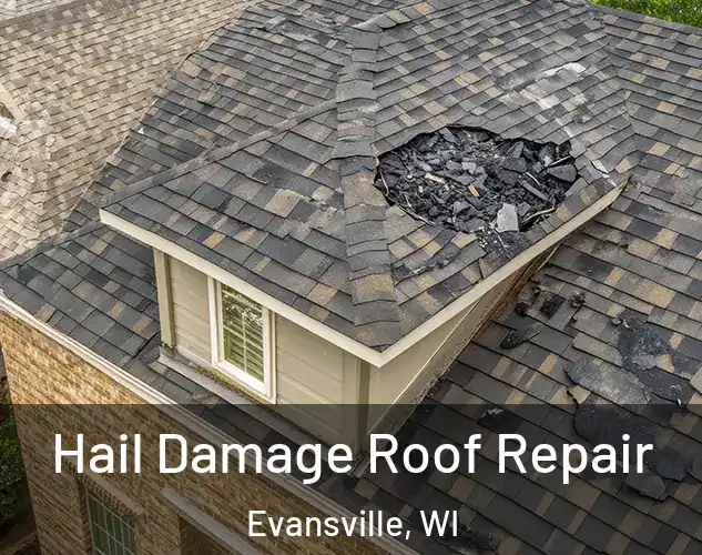  Hail Damage Roof Repair Evansville, WI