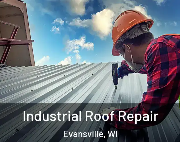  Industrial Roof Repair Evansville, WI