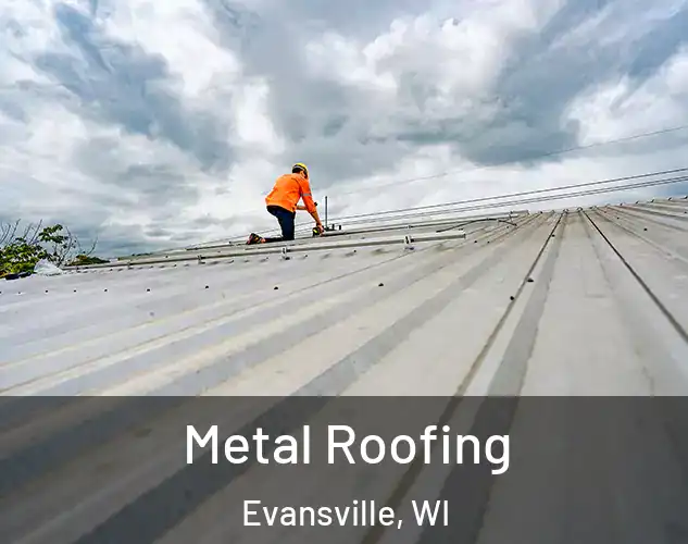 Metal Roofing Evansville, WI