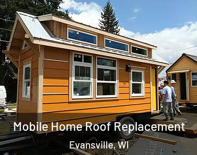  Mobile Home Roof Replacement Evansville, WI
