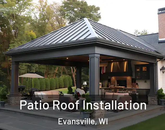  Patio Roof Installation Evansville, WI