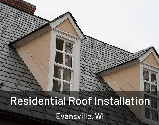  Residential Roof Installation Evansville, WI