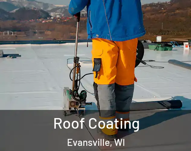  Roof Coating Evansville, WI