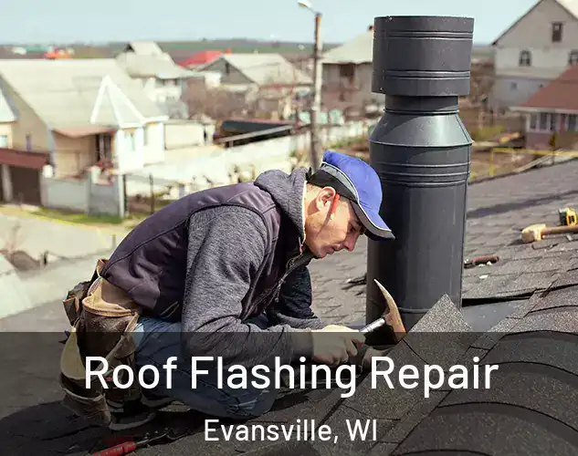  Roof Flashing Repair Evansville, WI