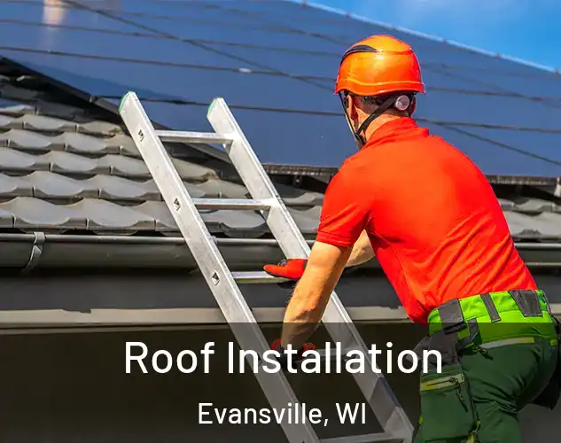  Roof Installation Evansville, WI