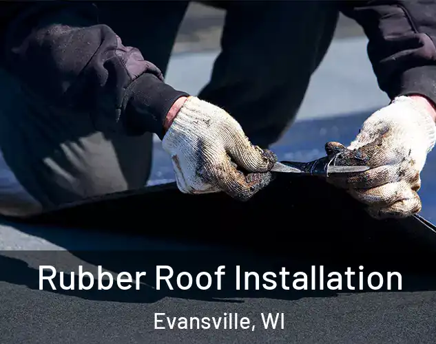  Rubber Roof Installation Evansville, WI