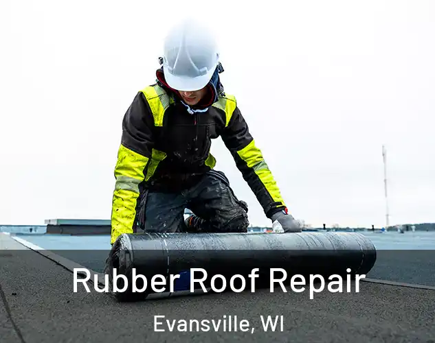  Rubber Roof Repair Evansville, WI