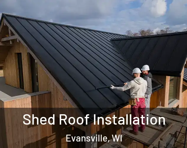  Shed Roof Installation Evansville, WI
