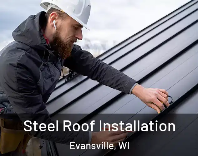  Steel Roof Installation Evansville, WI