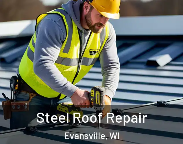  Steel Roof Repair Evansville, WI