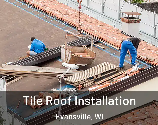  Tile Roof Installation Evansville, WI