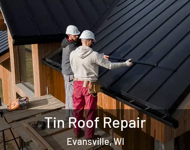  Tin Roof Repair Evansville, WI